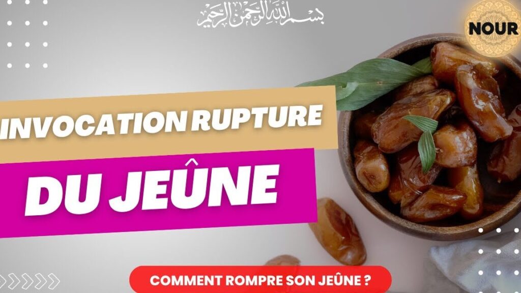 Comment réaliser l’invocation pour la rupture du jeûne ?