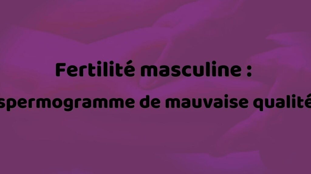 Spermogramme mauvais : quels sont les impacts sur la fertilité masculine ?