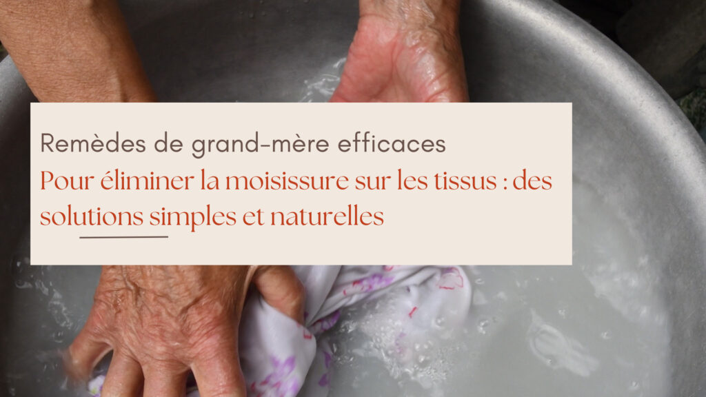 Remède de grand-mère pour éliminer la moisissure sur un tissu blanc